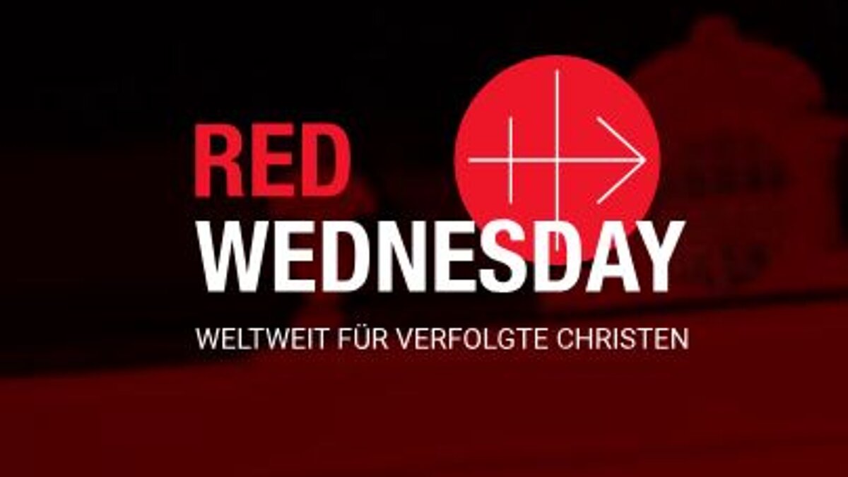 Red Wednesday 2024: Verbunden mit verfolgten Christen!